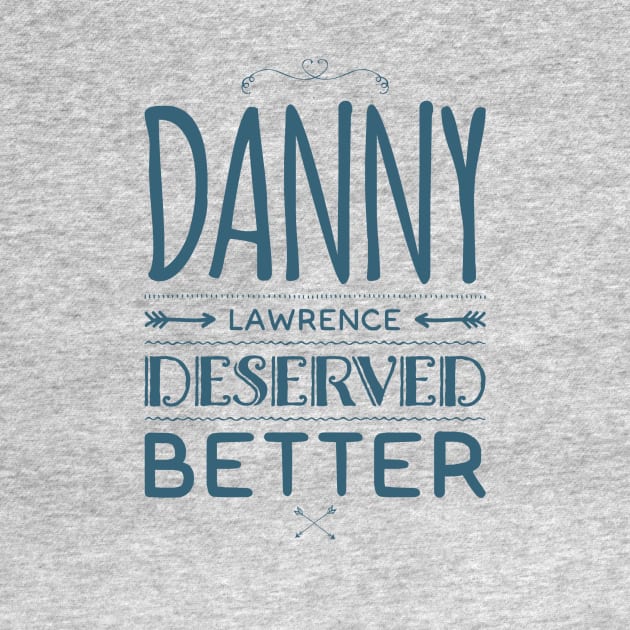 Danny Lawerence Deserved Better by NerdPancake